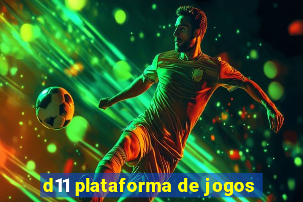 d11 plataforma de jogos